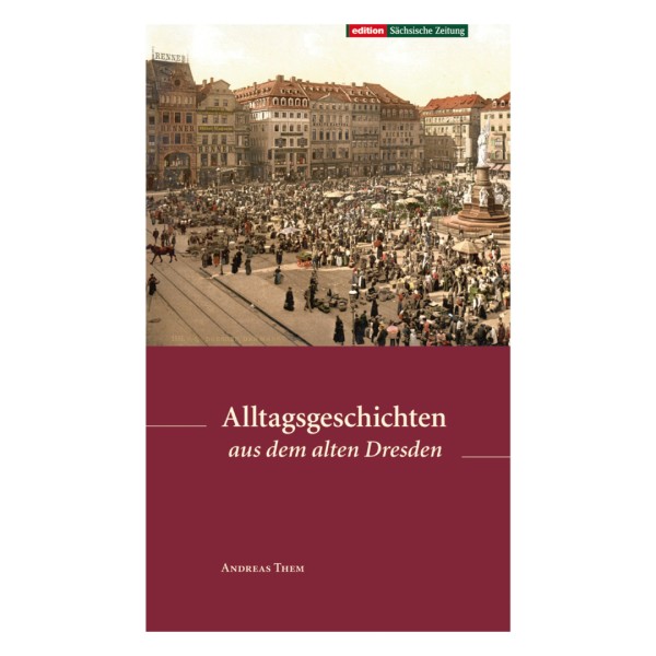 Alltagsgeschichten aus dem alten Dresden