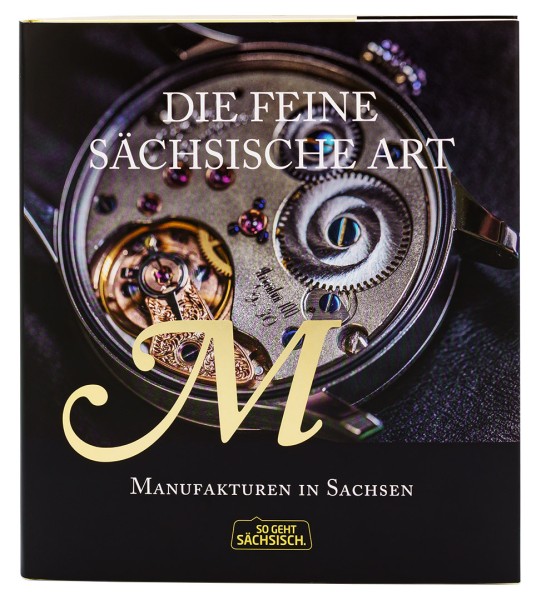 Die feine sächsische Art - Manufakturen in Sachsen