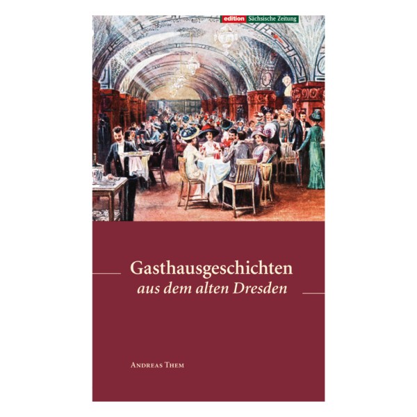 Gasthausgeschichten aus dem alten Dresden