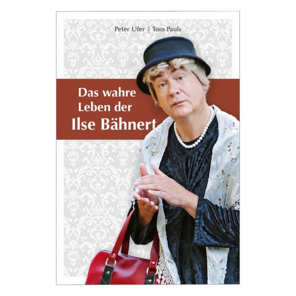 Das wahre Leben der Ilse Bähnert